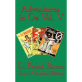 Adventures in Oz Vol. V: The Tin Woodman of Oz, the Magic of Oz, Glinda of Oz