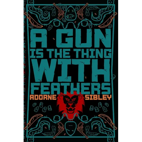 A Gun Is The Thing With Feathers