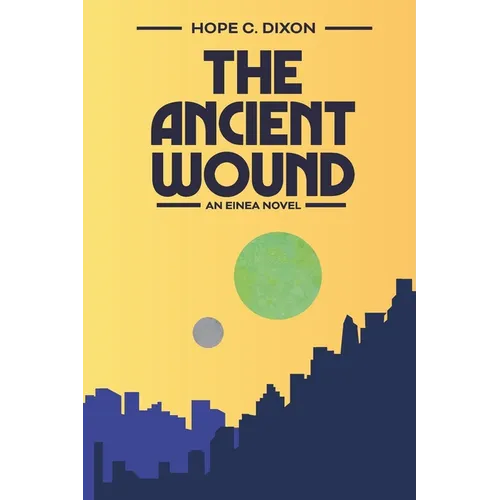 The Ancient Wound: An Einea Novel