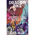 Dragon Bike: Fantastical Stories of Bicycling, Feminism, & Dragons