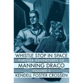 Whistle Stop in Space: Further Adventures of Manning Draco, Volume 2