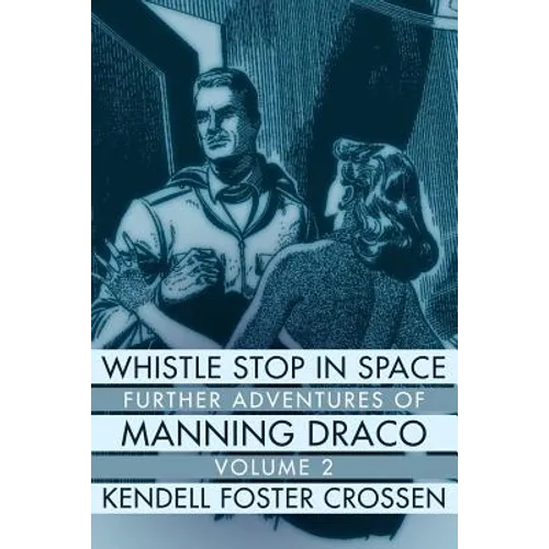 Whistle Stop in Space: Further Adventures of Manning Draco, Volume 2