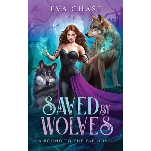 Saved by Wolves: A Bound to the Fae Novel