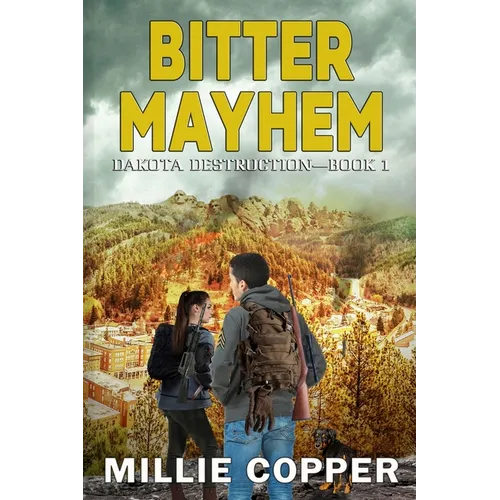 Bitter Mayhem: Dakota Destruction Book 1 America's New Apocalypse