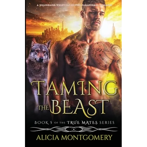 Taming the Beast: A Billionaire Werewolf Shifter Paranormal Romance