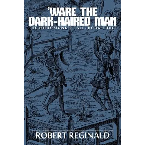 'Ware the Dark-Haired Man: The Hieromonk's Tale, Book Three