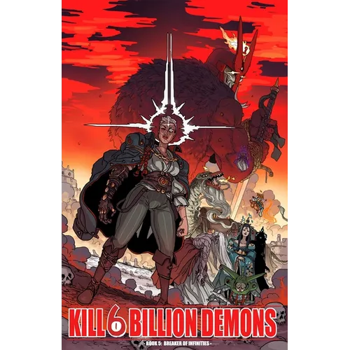Kill 6 Billion Demons Book 5: Breaker of Infinities