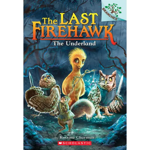 The Underland: A Branches Book (the Last Firehawk #11): Volume 11