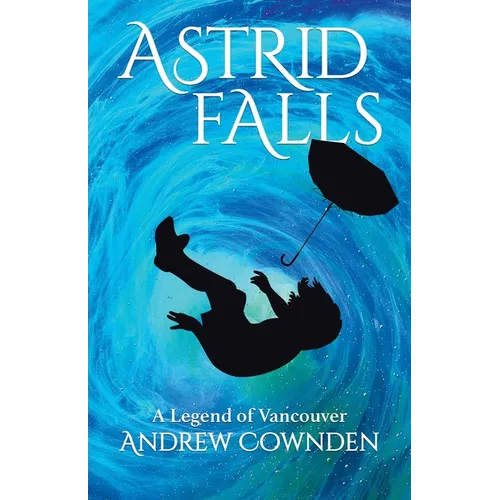 Astrid Falls: A Legend of Vancouver