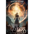 A New Goddess: Elemental Magic & Epic Fantasy Adventure