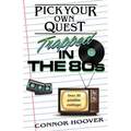 Pick Your Own Quest: Trapped in the 80s