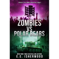 Zombies vs Polar Bears: Sirens of the Zombie Apocalypse, Book 5