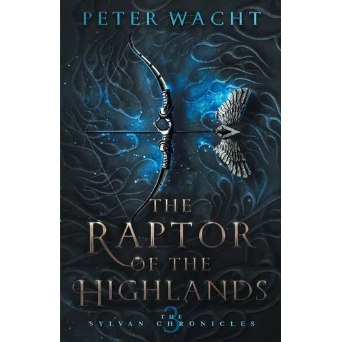 The Raptor of the Highlands: The Sylvan Chronicles, Book 3