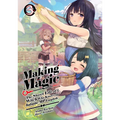 Making Magic: The Sweet Life of a Witch Who Knows an Infinite MP Loophole: Volume 3 (Light Novel)
