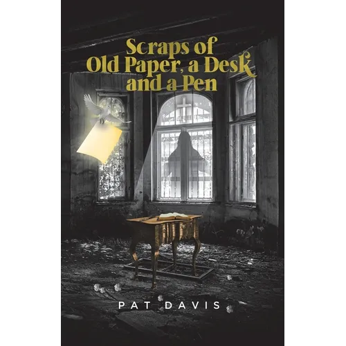 Scraps of Old Paper, a Desk and a Pen
