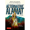 Alternative Alamat: An Anthology: Myths and Legends from the Philippines