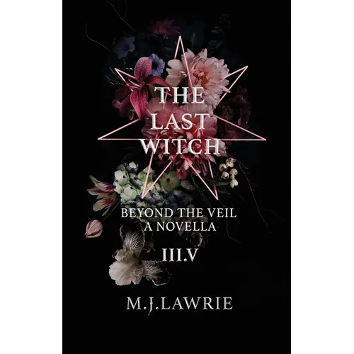 The Last Witch: 3.5: Beyond The Veil. A Novella