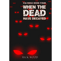 When the Dead Have Decayed