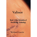 Valinor: Book 3: The Chronicles of DarkBridge Technology