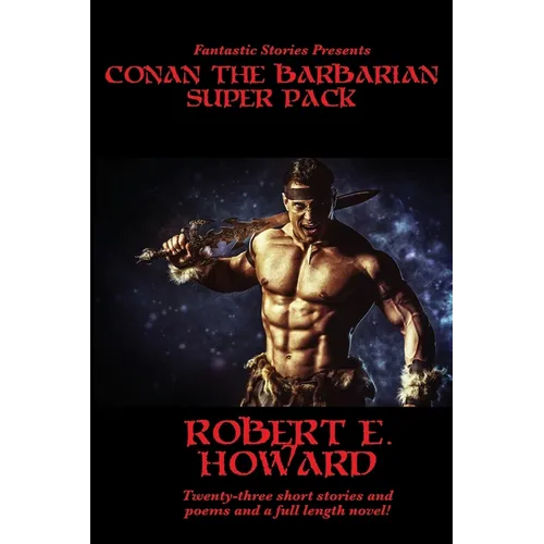 Fantastic Stories Presents: Conan The Barbarian Super Pack (Illustrated)