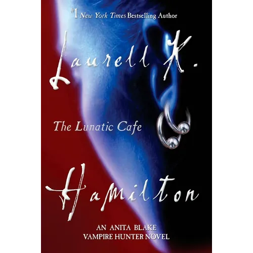 The Lunatic Cafe: An Anita Blake, Vampire Hunter Novel
