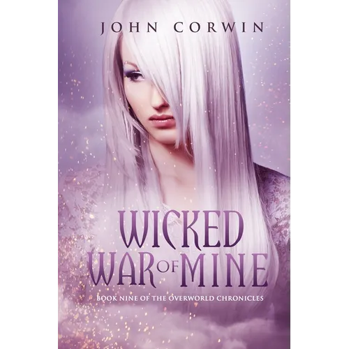 Wicked War of Mine: Book Nine of the Overworld Chronicles