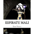 Espiratu Mali: Evil Personified