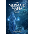 The Mermaid Mafia Ebbing... Book One