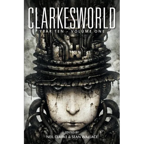 Clarkesworld Year Ten: Volume One