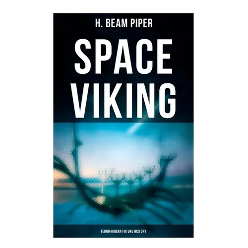 Space Viking: Terro-Human Future History: Terro-Human Future History Novel