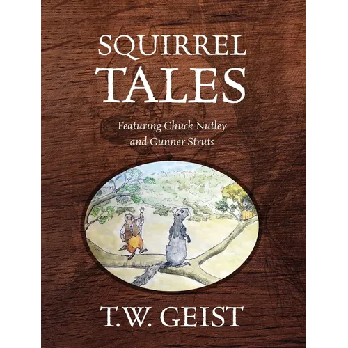 Squirrel Tales: Featuring Chuck Nutley and Gunner Struts
