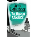 After Intelligence: The Hidden Sequence