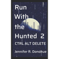 Run With the Hunted 2: Ctrl Alt Delete