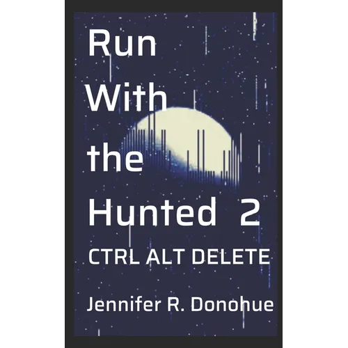 Run With the Hunted 2: Ctrl Alt Delete