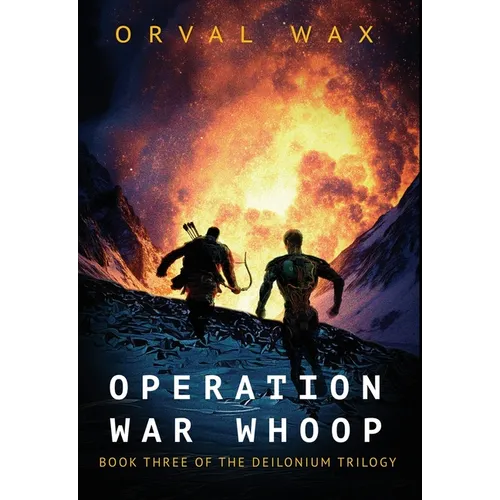 Operation War Whoop: Book 3 of The Deilonium Trilogy