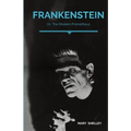 Frankenstein; Or, The Modern Prometheus: A Gothic novel by English author Mary Shelley that tells the story of Victor Frankenstein, a young scientist