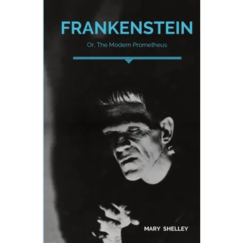 Frankenstein; Or, The Modern Prometheus: A Gothic novel by English author Mary Shelley that tells the story of Victor Frankenstein, a young scientist
