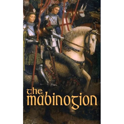 The Mabinogion: Welsh Arthurian Legends