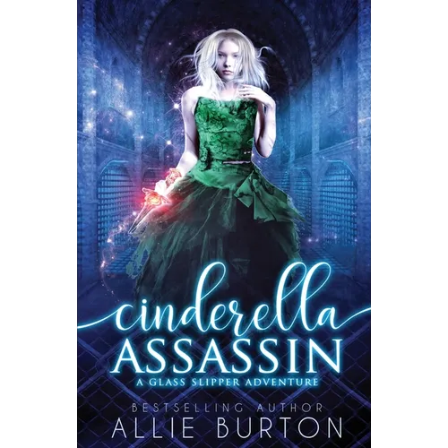 Cinderella Assassin: A Glass Slipper Adventure Book 1