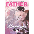Father, I Don't Want This Marriage, Volume 4
