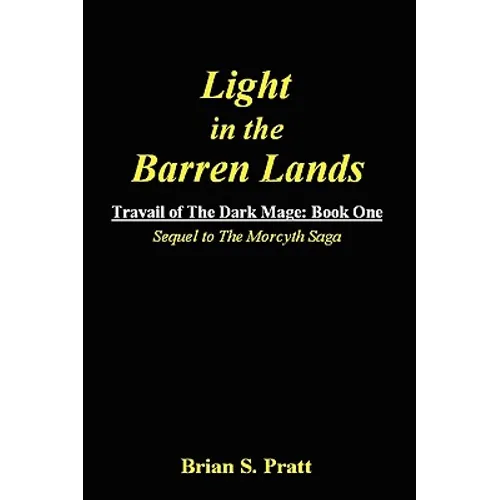 Light in the Barren Lands: Travail of the Dark Mage (Book One)
