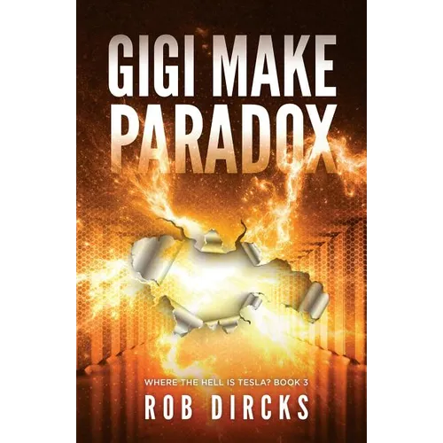 Gigi Make Paradox (Where the Hell is Tesla? Book 3)