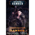 Resurrection of the Damned: War of the Damned Book 1