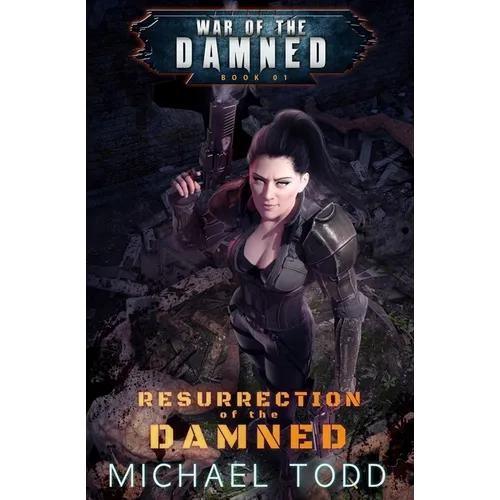 Resurrection of the Damned: War of the Damned Book 1