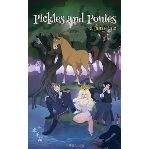 Pickles and Ponies: A Fairy-Tale
