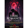 Dark Romance Books for Adults: Obsession, Secrets, and Forbidden Desire-Dark, Twisted Love Stories That Will Haunt You and Keep You Turning Pages