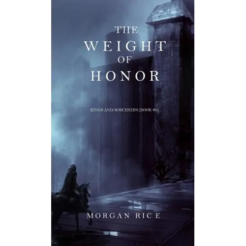 The Weight of Honor (Kings and Sorcerers--Book 3)