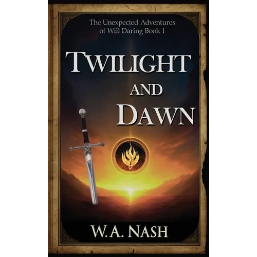Twilight and Dawn: The Unexpected Adventures of Will Daring Book 1