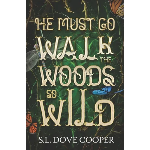 He Must Go Walk the Woods So Wild