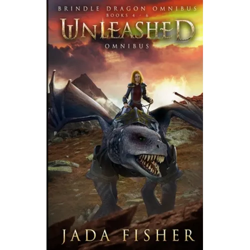 Unleashed Omnibus: The Brindle Dragon, Books 4-6